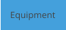 Equipment